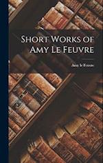 Short Works of Amy le Feuvre 