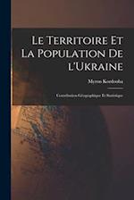 Le territoire et la population de l'Ukraine; contribution géographique et statistique