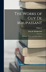 The Works of Guy de Maupassant: Monsieur Parent and Other Stories; Volume 2 
