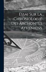 Essai Sur La Chronologie Des Archontes Athéniens 