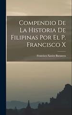 Compendio de la Historia de Filipinas por el P. Francisco X 