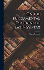On the Fundamental Doctrine of Latin Syntax 
