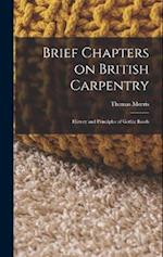 Brief Chapters on British Carpentry: History and Principles of Gothic Roofs 