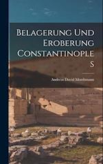 Belagerung und Eroberung Constantinoples 