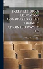 Early Religious Education Considered as The Divinely Appointed Way to The 