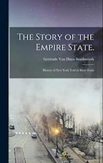 The Story of the Empire State.: History of New York Told in Story Form 