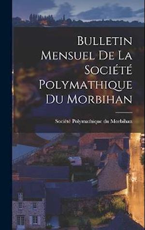 Bulletin Mensuel de la Société Polymathique du Morbihan