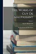 The Works of Guy de Maupassant: Monsieur Parent and Other Stories; Volume 2 