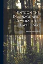 Hints on the Drainage and Sewerage of Dwellings 
