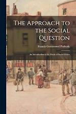 The Approach to the Social Question: An Introduction to the Study of Social Ethics 