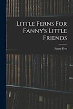 Little Ferns For Fanny's Little Friends 
