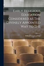 Early Religious Education Considered as The Divinely Appointed Way to The 