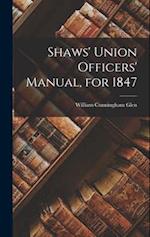 Shaws' Union Officers' Manual, for 1847 