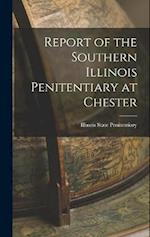 Report of the Southern Illinois Penitentiary at Chester 