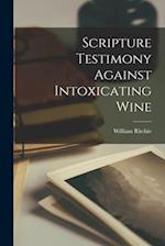 Scripture Testimony Against Intoxicating Wine 
