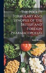 The Pocket Formulary and Synopsis of the British and Foreign Pharmacopoeias 