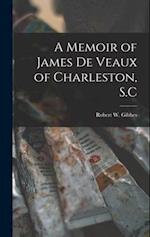 A Memoir of James De Veaux of Charleston, S.C 