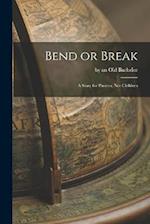 Bend or Break: A Story for Parents, not Children 
