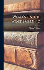 What's on the Worker's Mind 