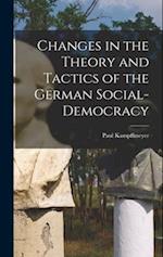 Changes in the Theory and Tactics of the German Social-Democracy 