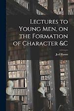 Lectures to Young Men, on the Formation of Character &c 