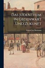 Das Judenthum in Gegenwart und Zukunft