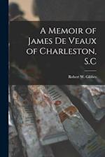 A Memoir of James De Veaux of Charleston, S.C 