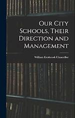 Our City Schools, Their Direction and Management 