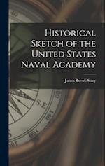 Historical Sketch of the United States Naval Academy 