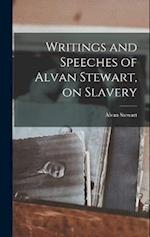 Writings and Speeches of Alvan Stewart, on Slavery 