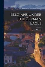 Belgians Under the German Eagle 