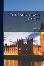 The Lauderdale Papers; Volume I 