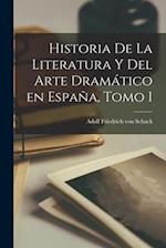 Historia de la Literatura y del Arte Dramático en España, Tomo I 