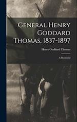 General Henry Goddard Thomas, 1837-1897: A Memorial 