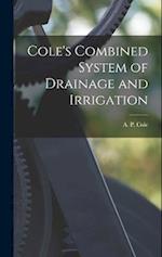 Cole's Combined System of Drainage and Irrigation 