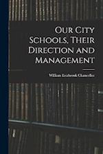 Our City Schools, Their Direction and Management 