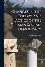 Changes in the Theory and Tactics of the German Social-Democracy 