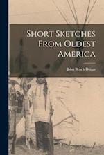 Short Sketches From Oldest America 