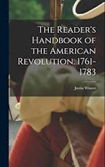 The Reader's Handbook of the American Revolution. 1761-1783 