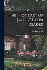 The First Part of Jacobs' Latin Reader 