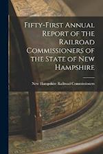 Fifty-first Annual Report of the Railroad Commissioners of the State of New Hampshire 
