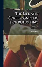 The Life and Correspondence of Rufus King; Volume V 