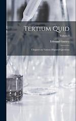 Tertium Quid: Chapters on Various Disputed Questions; Volume I 