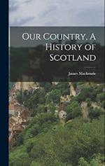 Our Country, A History of Scotland 