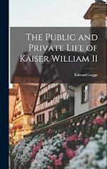 The Public and Private Life of Kaiser William II 