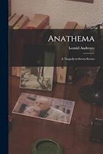 Anathema: A Tragedy in Seven Scenes 
