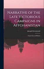Narrative of the Late Victorious Campaigns in Affghanistan: Under General Pollock 