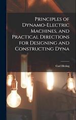Principles of Dynamo-electric Machines, and Practical Directions for Designing and Constructing Dyna 