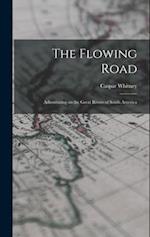 The Flowing Road: Adventuring on the Great Rivers of South America 