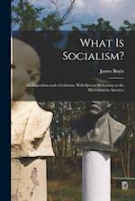 What is Socialism?: An Exposition and a Criticism, With Special Reference to the Movement in America 